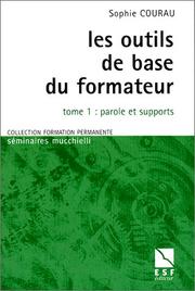 Cover of: Les outils de base du formateur, tome 1 : Parole et Supports