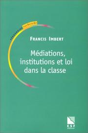 Cover of: Mediations, institutions et loi dans la classe by Imbert