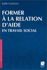 Cover of: Former à la relation d'aide en travail social by Joëlle Garbarini