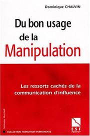 Cover of: Du bon usage de la manipulation ned by d. Chalvin