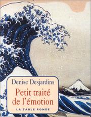 Cover of: Petit traité de l'émotion by Denise Desjardins