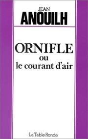 Cover of: Ornifle ou le Courant d'air by Jean Anouilh