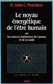 Cover of: Le noyau énergétique de l'être humai by John C. Pierrakos