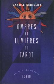 Cover of: Ombres et Lumières du tarot by Carole Sédillot, Aline Apostolska
