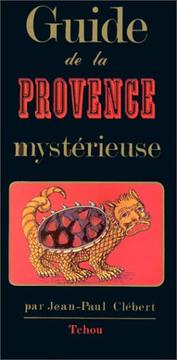 Cover of: Guide de la Provence Mystérieuse by J.-P. Clebert, J.-P. Clebert