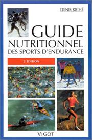 Cover of: Guide nutritionnel des sports d'endurance by Denis Riché