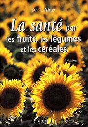 Cover of: La Santé par les fruits, les légumes et les céréales