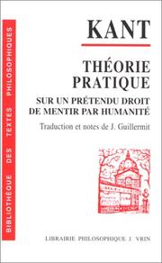 Cover of: Théorie pratique. Sur un prétendu droit de mentir par humanité by Immanuel Kant