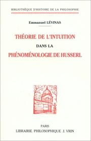 Cover of: Théorie de l'intuition dans la phénoménologie de Husserl by Emmanuel Levinas