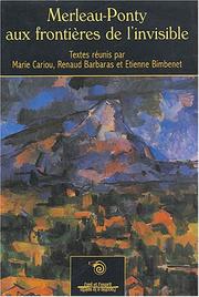 Cover of: Merleau-Ponty aux frontieres de l'invisible by Marie Cariou, Renaud Barbaras, Etienne Bimbinet