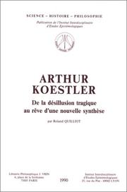 Cover of: Arthur Koestler. De la désillusion tragique au rêve d'une nouvelle synthèse