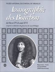 Cover of: Iconographie des Bourbon de Henri IV à Louis XVI: D'après la collection de gravures de Louis Philippe