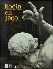 Cover of: Rodin en 1900 : l'exposition de l'Alma : exposition, Paris, Musée du Luxembourg, 20 fév.-20 mai 2001
