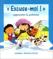 Cover of: Excuse-moi ! La politesse by Brian Moses, Mike Gordon