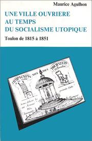 Une ville ouvrière au temps du socialisme utopique by Maurice Agulhon