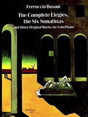 Cover of: The Complete Elegies, The Six Sonatinas by Ferrucio Busoni