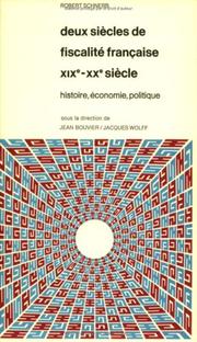 Cover of: Deux siècles de fiscalité française, XIXe-XXe siècles : histoire, économie, politique