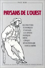 Cover of: Paysans de l'Ouest.. Des structures économiques et sociales aux options politiques depuis l'époque révolutionnaire dans la Sarthe
