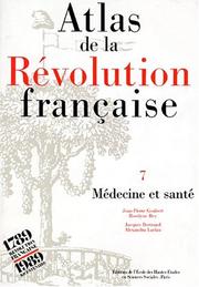 Cover of: Atlas de la Révolution française. Médecine et santé, tome 7 by Jean-Pierre Goubert, Roselyne Rey, Jacques Bertrand, Alexandra Laclau