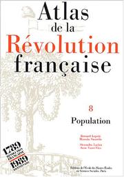 Cover of: Atlas de la Révolution française, tome 8. Population, tome 9 by Bernard Lepetit, Maroula Sinarellis, Alexandra Laclau, Anne Varet-Vitu