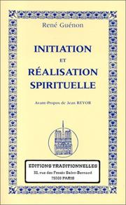 Cover of: Initiation et Réalisation spirituelle by René Guénon, Jean Reyor