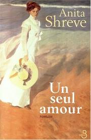 Cover of: Un seul amour by Anita Shreve