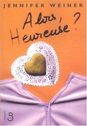 Cover of: Alors, heureuse ?
