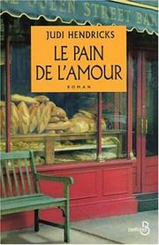 Cover of: Le Pain de l'amour by Judith Hendricks, Claire Mulkai