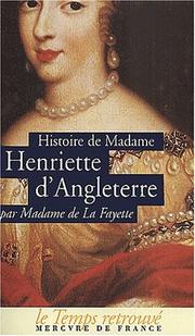Cover of: Histoire de madame Henriette d'Angleterre; Mémoires de la cour de France pour les années 1688 et 1689