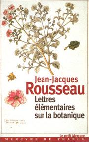 Cover of: Lettres élémentaires sur la botanique by Jean-Jacques Rousseau