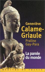 Cover of: La Parole du monde by Geneviève Calame-Griaule, Praline Gay-Para