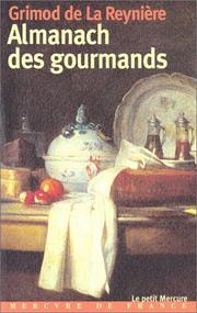 Cover of: Almanach des gourmands by A.-B.-L. Grimod de La Reynière