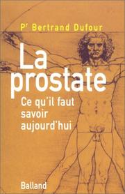 Cover of: La Prostate : Ce qu'il faut savoir aujourd'hui