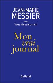Mon vrai journal by Jean-Marie Messier, Yves Messarovitch