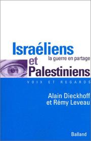 Israéliens et Palestiniens, la guerre en partage by Alain Dieckhoff, Rémy Leveau
