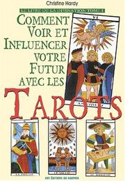 Cover of: Le livre de la divination. 1, Comment voir et influencer votre futur avec les tarots by Christine Hardy