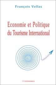 Cover of: Economie et politique du tourisme international by François Vellas