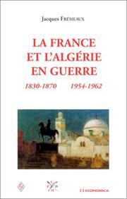 Cover of: La France et l'Algérie en guerre, 1830-1870 1954-1962 by Jacques Frémeaux