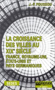 Cover of: La croissance des villes au XIXe siècle. France, Royaume-Uni, Etats-Unis, pays germaniques by Jean-Pierre Poussou