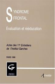 Cover of: Syndrome frontal: évaluation et rééducation : actes des 11e Entretiens de l'Institut Garches, Paris 1998