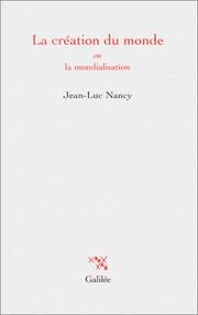 Cover of: La Création du monde ou la mondialisation by Jean-Luc Nancy