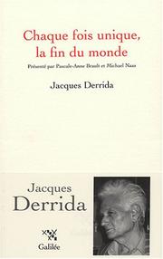 Cover of: Chaque fois unique, la fin du monde by Jacques Derrida