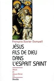 Cover of: Jésus, fils de Dieu dans l'Esprit Saint by François-Xavier Durrwell