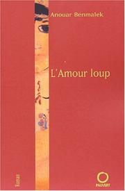 Cover of: L'Amour-loup by Anouar Benmalek, Anouar Benmalek