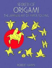 Cover of: Secrets of origami: the Japanese art of paper folding