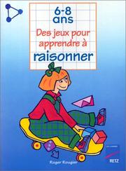 Cover of: Des jeux pour apprendre à raisonner, 6-8 ans