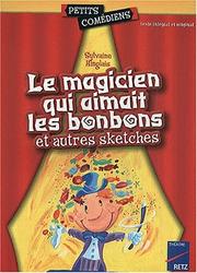Cover of: Le magicien qui aimait les bonbons et autres sketches by Sylvaine Hinglais