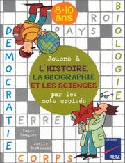 Cover of: Jouons à l'histoire, la géographie et les sciences par lesmots croisés : 8 - 10 ans