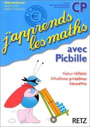 Cover of: J'apprends les maths avec Picbille - CP: Calcul réfléchi, Situations-problèmes, Géométrie
