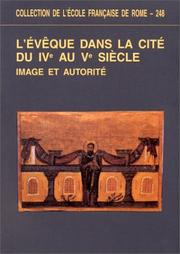 Cover of: L'évêque dans la cité, du IVe au Ve siècle by 